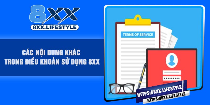Các nội dung khác trong Điều Khoản Sử Dụng 8XX