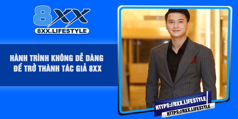 Hành trình không dễ dàng để trở thành Tác Giả 8XX