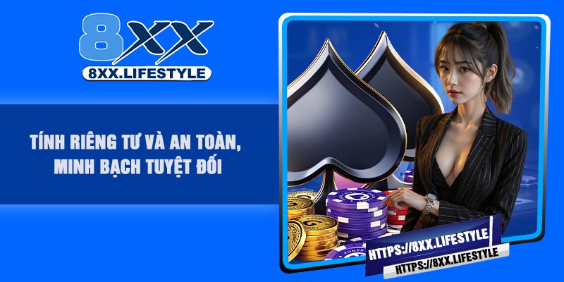 Tính riêng tư và an toàn, minh bạch tuyệt đối