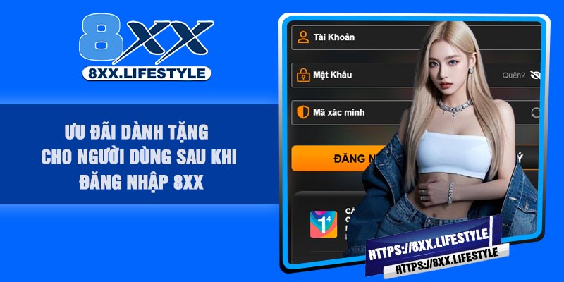 Ưu đãi dành tặng cho người dùng sau khi Đăng Nhập 8XX