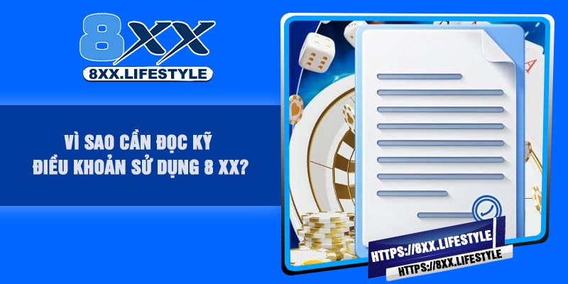 Vì sao cần đọc kỹ Điều Khoản Sử Dụng 8 XX?