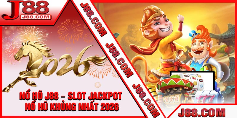 Nổ Hũ J88 – Slot Jackpot Nổ Hũ Khủng Nhất 2026